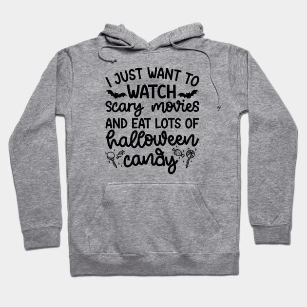 I just Want To Watch Scary Movies and Eat Lots Of Halloween Candy Cute Funny Hoodie by GlimmerDesigns